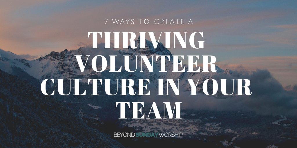 7 Ways to Create a Thriving Volunteer Culture in Your Team - Beyond ...